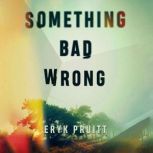 Something Bad Wrong, Eryk Pruitt