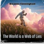 The World is a Web of Lies, Breanna Cunningham