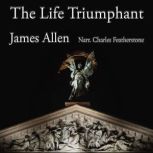 The Life Triumphant, James Allen