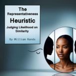 The Representativeness Heuristic, William Rands