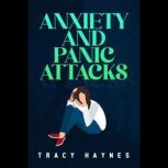 Anxiety and Panic Attacks, Tracy Haynes