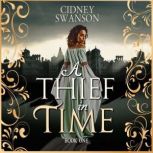 A Thief in Time, Cidney Swanson