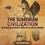 The Sumerian Civilization An Enthral..., Enthralling History
