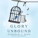 Glory Unbound, Deborah L. King
