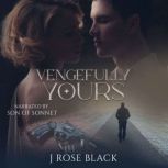 Vengefully Yours, J Rose Black