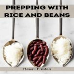 PREPPING WITH RICE AND BEANS, Howell Preston