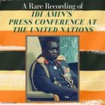 A Rare Recording of Idi Amins Press ..., Idi Amin