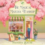 The Magical Matcha Teashop, Natasha Bache