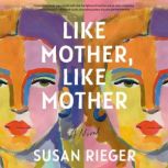 Like Mother, Like Mother, Susan Rieger