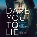 Dare You to Lie, Amber Lynn Natusch