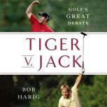 Tiger v. Jack, Bob Harig