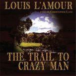 The Trail to Crazy Man, Louis L'Amour