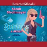 Bubbles A Broad, Sarah Strohmeyer