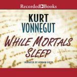 While Mortals Sleep, Kurt Vonnegut