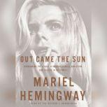 Out Came the Sun, Mariel Hemingway
