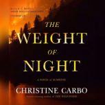The Weight of Night A Novel of Suspense, Christine Carbo