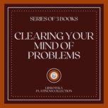 CLEARING YOUR MIND OF PROBLEMS (SERIES OF 3 BOOKS), LIBROTEKA