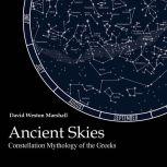 Ancient Skies Constellation Mythology of the Greeks, David Weston Marshall