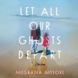 Let All Our Ghosts Depart, Meghana Mysore