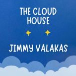 The Cloud House, Jimmy Valakas
