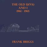 The Old UVA and I 1961  1965, Frank Briggs
