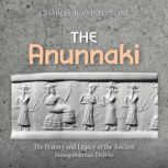 The Anunnaki The History and Legacy ..., Charles River Editors