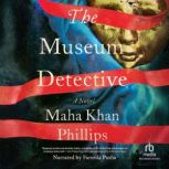 The Museum Detective, Maha Khan Phillips