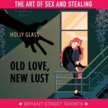 Old Love, New Lust Part 3, Holly Glass