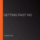 Getting Past No, Jonathan Cole