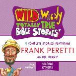 Wild and   Wacky Totally True Bible Stories - All About Helping Others, Thomas Nelson