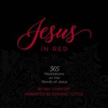 Jesus in Red 365 Meditations on the Words of Jesus, Ray Comfort