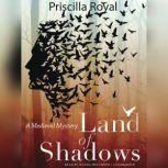 Land of Shadows, Priscilla Royal