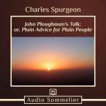 John Ploughmans Talk or, Plain Advi..., Charles Spurgeon