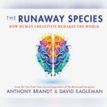 Runaway Species, The How Human Creativity Remakes the World, David Eagleman