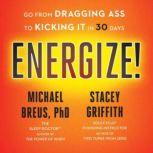Energize! Go from Dragging Ass to Kicking It in 30 Days, Michael Breus