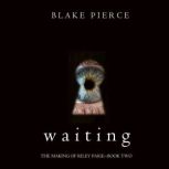 Waiting The Making of Riley PaigeBo..., Blake Pierce