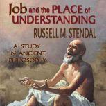 Job and the Place of Understanding, Russell M. Stendal