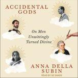 Accidental Gods, Anna Della Subin