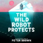 The Wild Robot Protects, Peter Brown