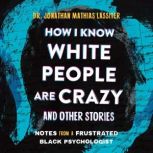How I Know White People are Crazy and..., Dr. Jonathan Lassiter