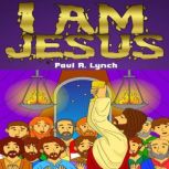 I Am Jesus, Paul A. Lynch