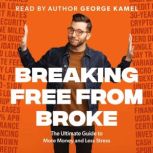 Breaking Free from Broke, George Kamel
