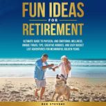Fun Things to Do in Retirement, Rex Stevens