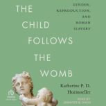 The Child Follows the Womb, Katharine P. D. Huemoeller