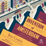 The Invention of Amsterdam, Ben Coates