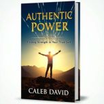 Authentic Power, Caleb David