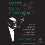 Secrets, Lies, and Consequences, Bruce Lincoln