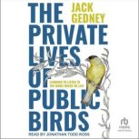 The Private Lives of Public Birds, Jack Gedney