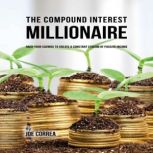 The Compound Interest  Millionaire, Joe Correa