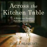 Across the Kitchen Table, Carla Seaquist